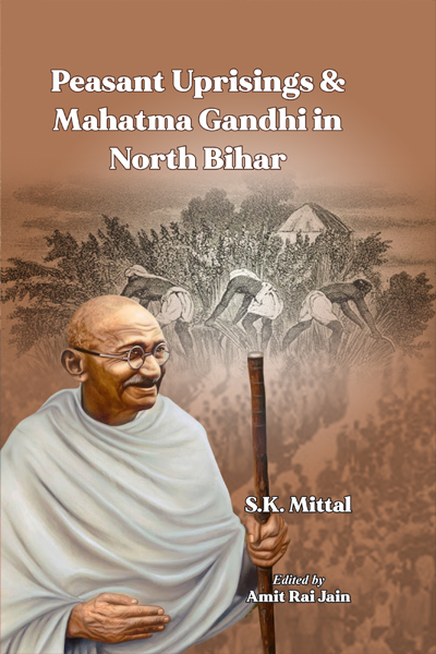 Peasant Uprisings & Mahatma Gandhi In North Bihar