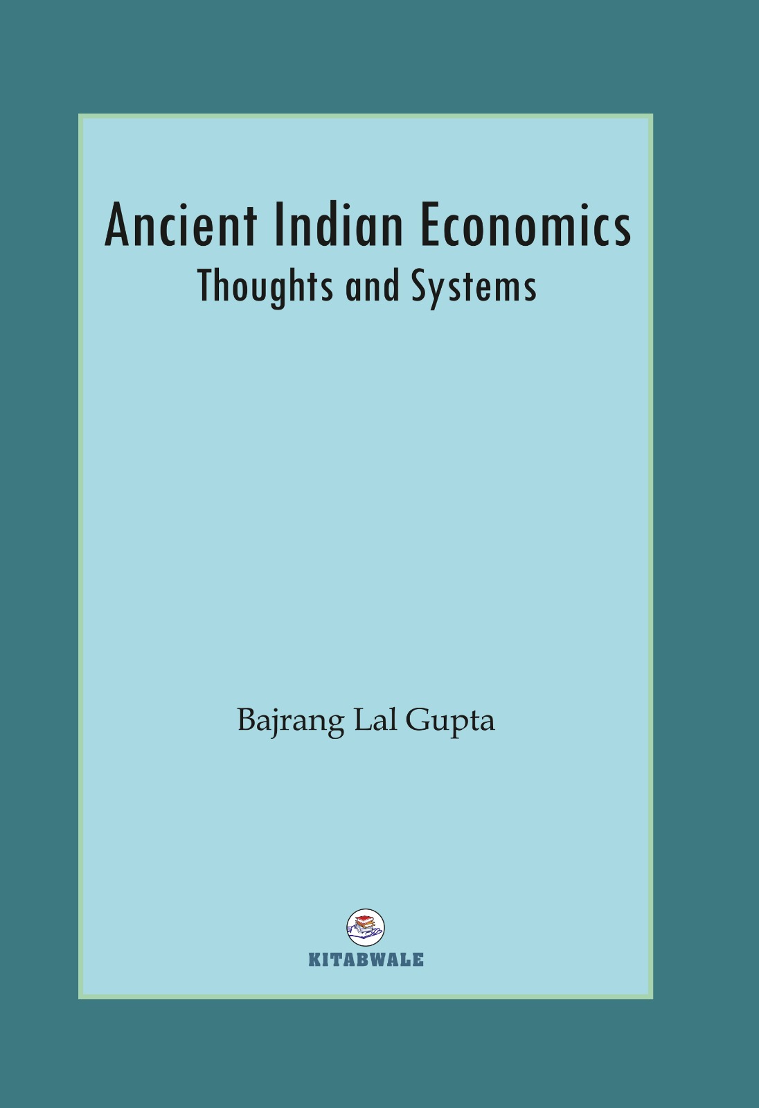 Ancient Indian Economics : Thought and Systems